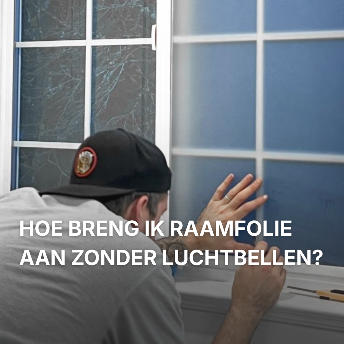 Hoe breng ik raamfolie zelf aan zonder luchtbellen of kreukels?