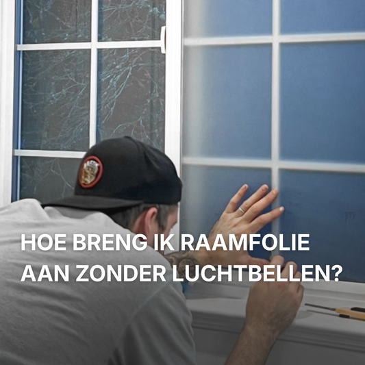 Hoe breng ik raamfolie zelf aan zonder luchtbellen of kreukels?