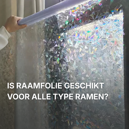 Is raamfolie geschikt voor alle type ramen?