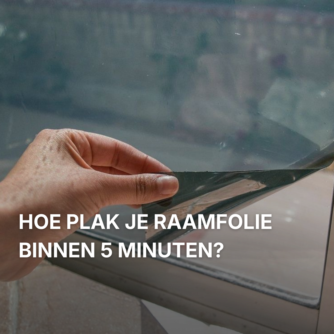 Hoe plak je raamfolie binnen 5 minuten?